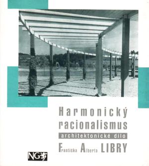 Librova_Harmonický racionalismus. Architektonické dílo Františka Alberta Libry