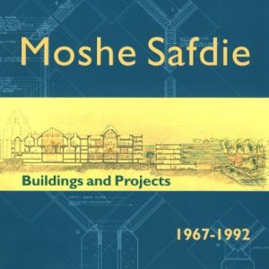 Moshe Safdie: buildings and projects, 1967–1992